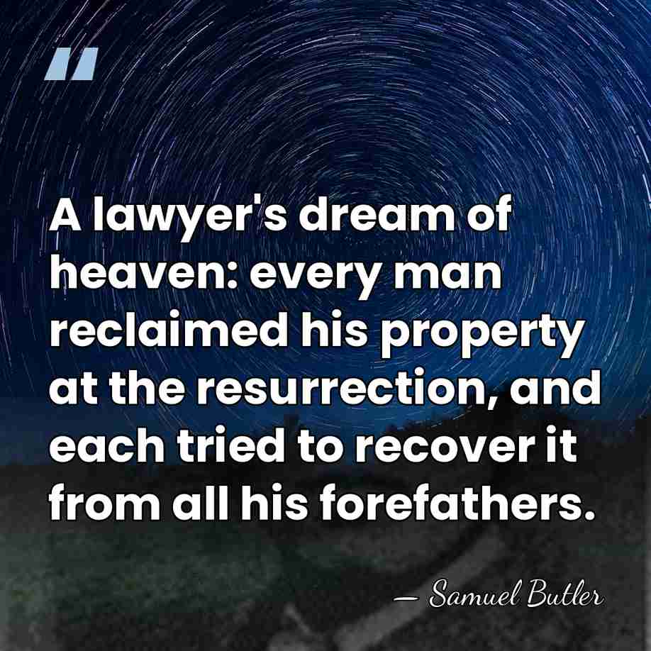 A lawyer's dream of heaven: every man reclaimed his property at the&hellip; - Samuel Butler