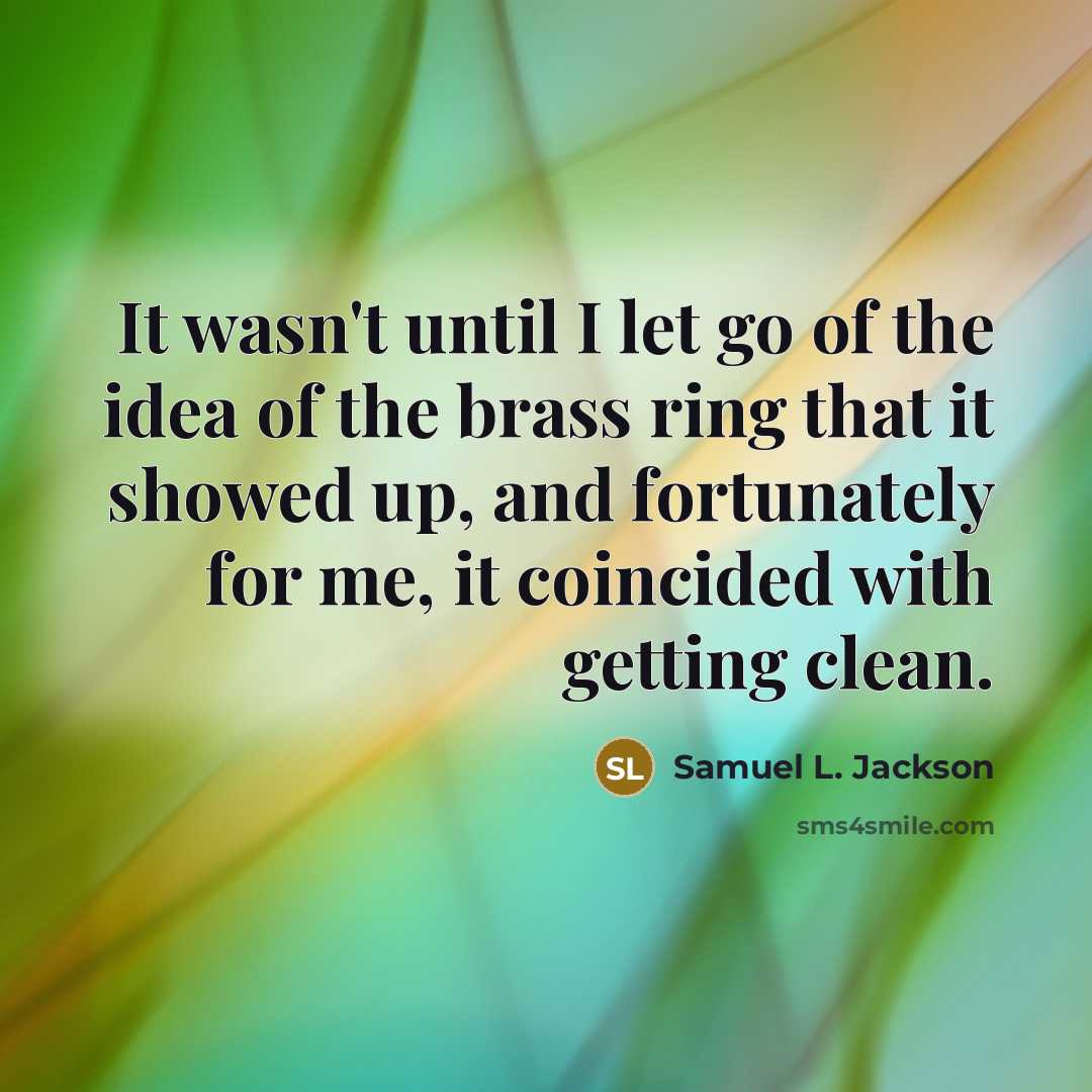 “It wasn't until I let go of the idea of…” quote by Samuel L. Jackson