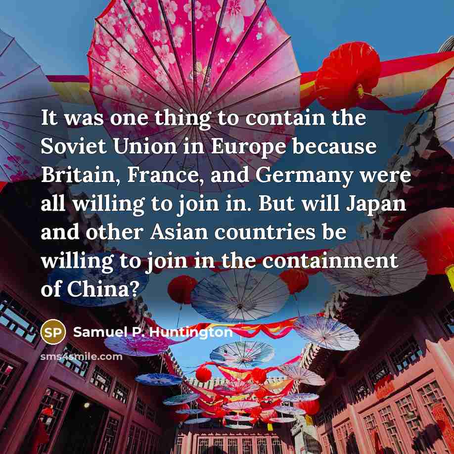 “It was one thing to contain the Soviet Union in…” quote by Samuel P. Huntington