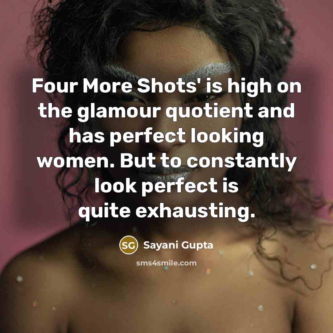 “Four More Shots' is high on the glamour quotient and…” quote by Sayani Gupta