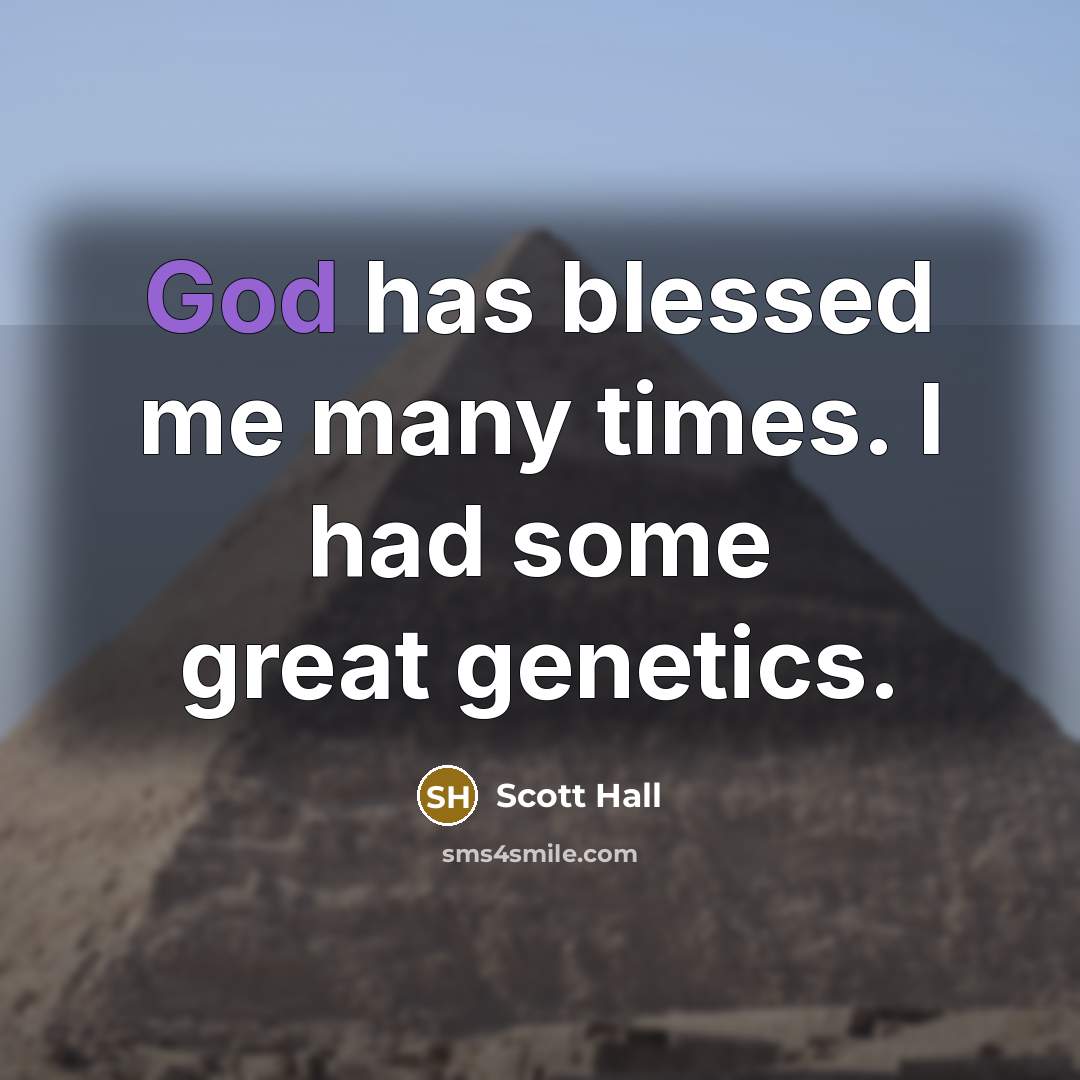 “God has blessed me many times. I had some great…” quote by Scott Hall