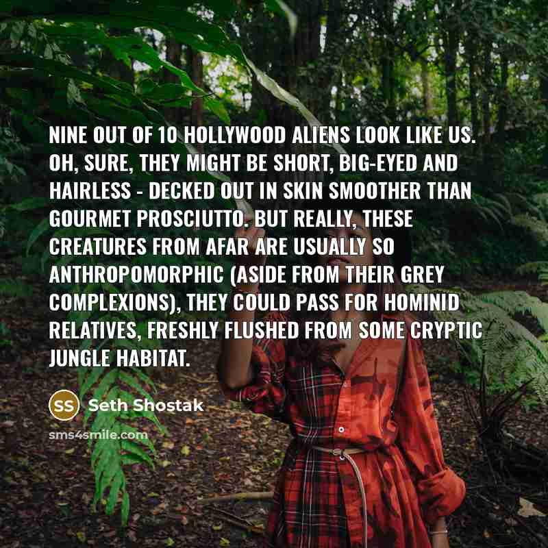 “Nine out of 10 Hollywood aliens look like us. Oh,…” quote by Seth Shostak