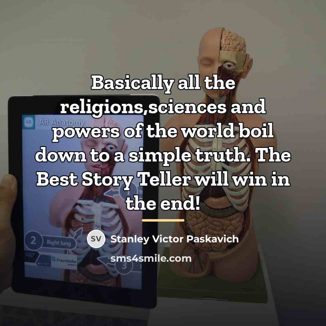 “Basically all the religions,sciences and powers of the world boil…” quote by Stanley Victor Paskavich