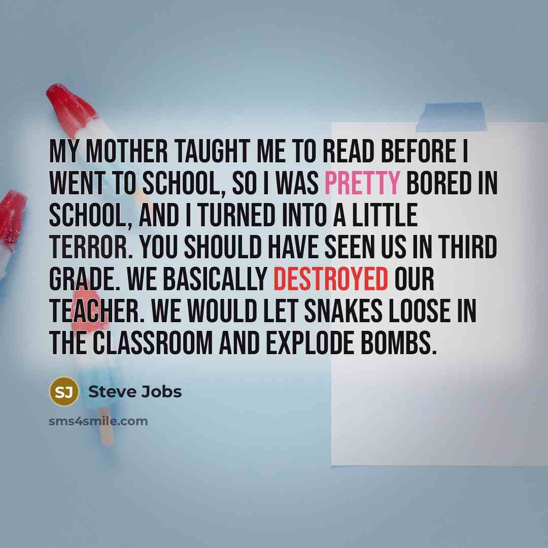“My mother taught me to read before I went to…” quote by Steve Jobs