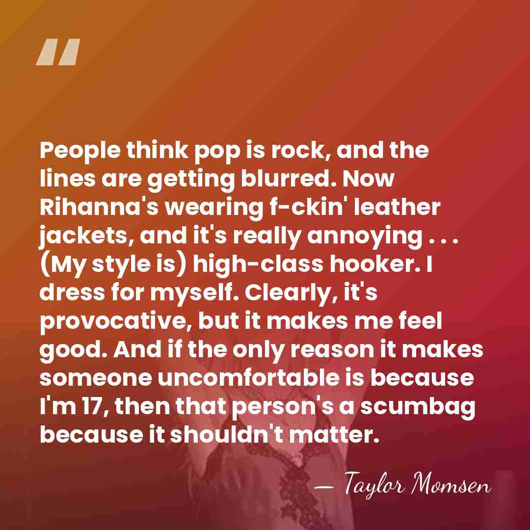 People think pop is rock, and the lines are getting blurred. Now&hellip; - Taylor Momsen
