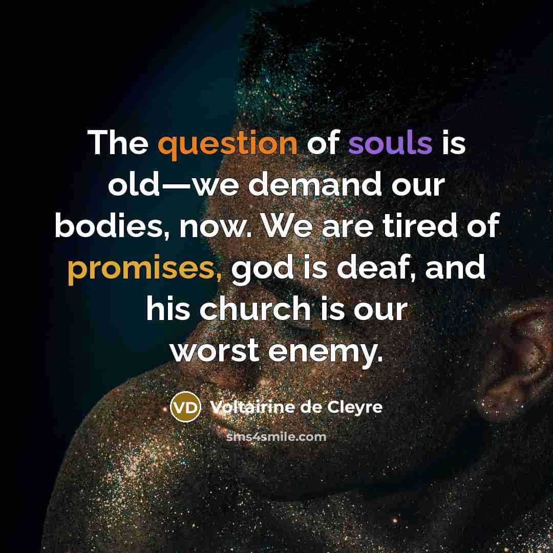 “The question of souls is old—we demand our bodies, now.…” quote by Voltairine de Cleyre
