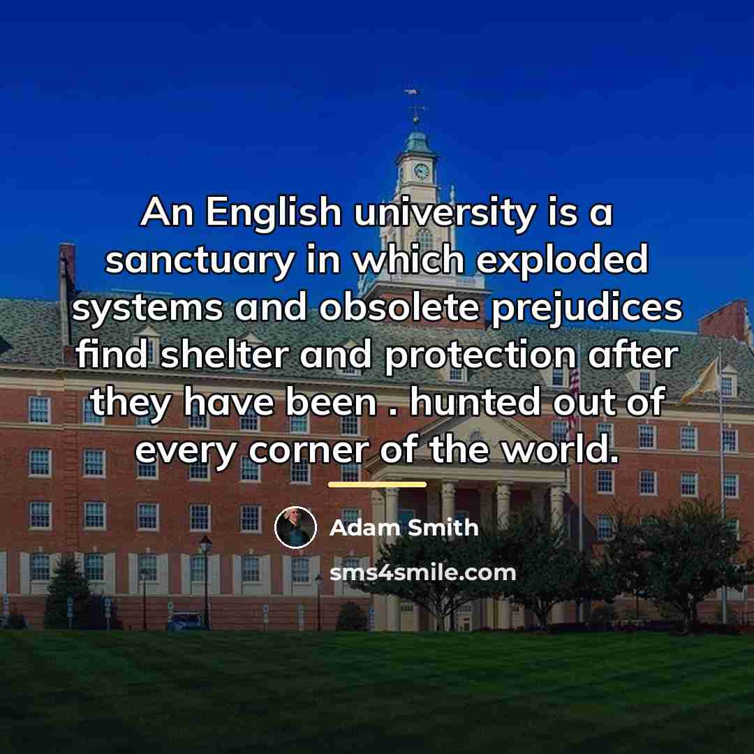 “An English university is a sanctuary in which exploded systems…” quote by Adam Smith