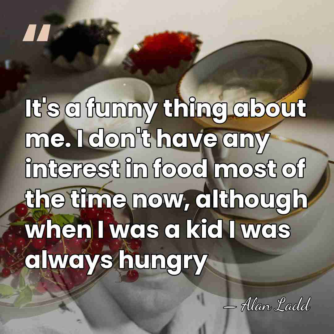 It's a funny thing about me. I don't have any interest in&hellip; - Alan Ladd