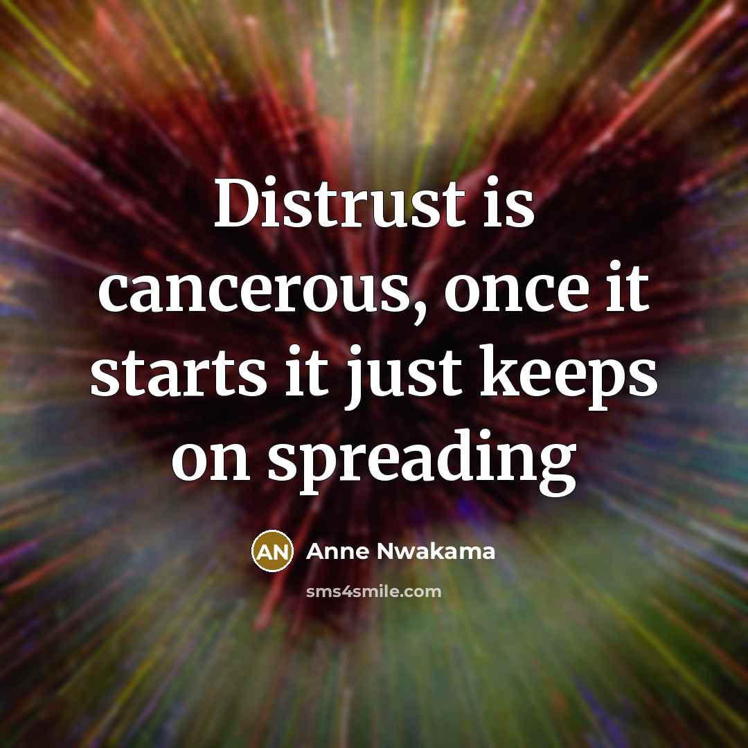 “Distrust is cancerous, once it starts it just keeps on…” quote by Anne Nwakama