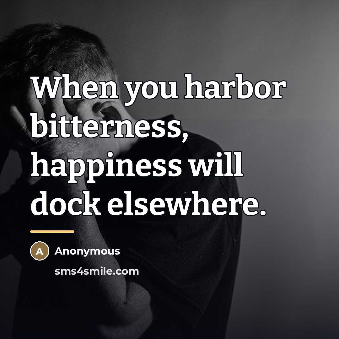 “When you harbor bitterness, happiness will dock elsewhere.…” quote by Anonymous
