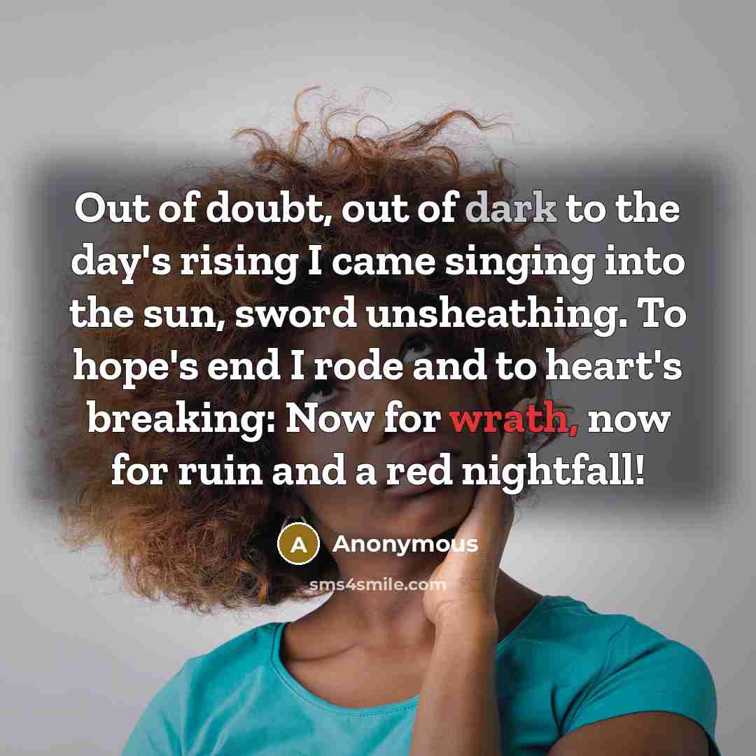 “Out of doubt, out of dark to the day's rising…” quote by Anonymous