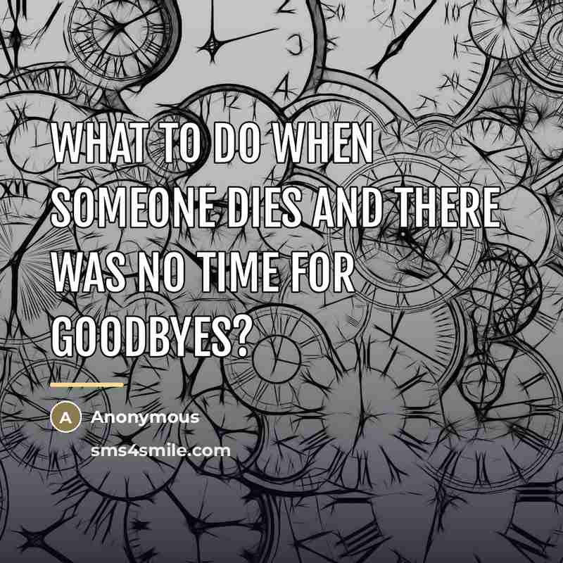 “What to do when someone dies and there was no…” quote by Anonymous