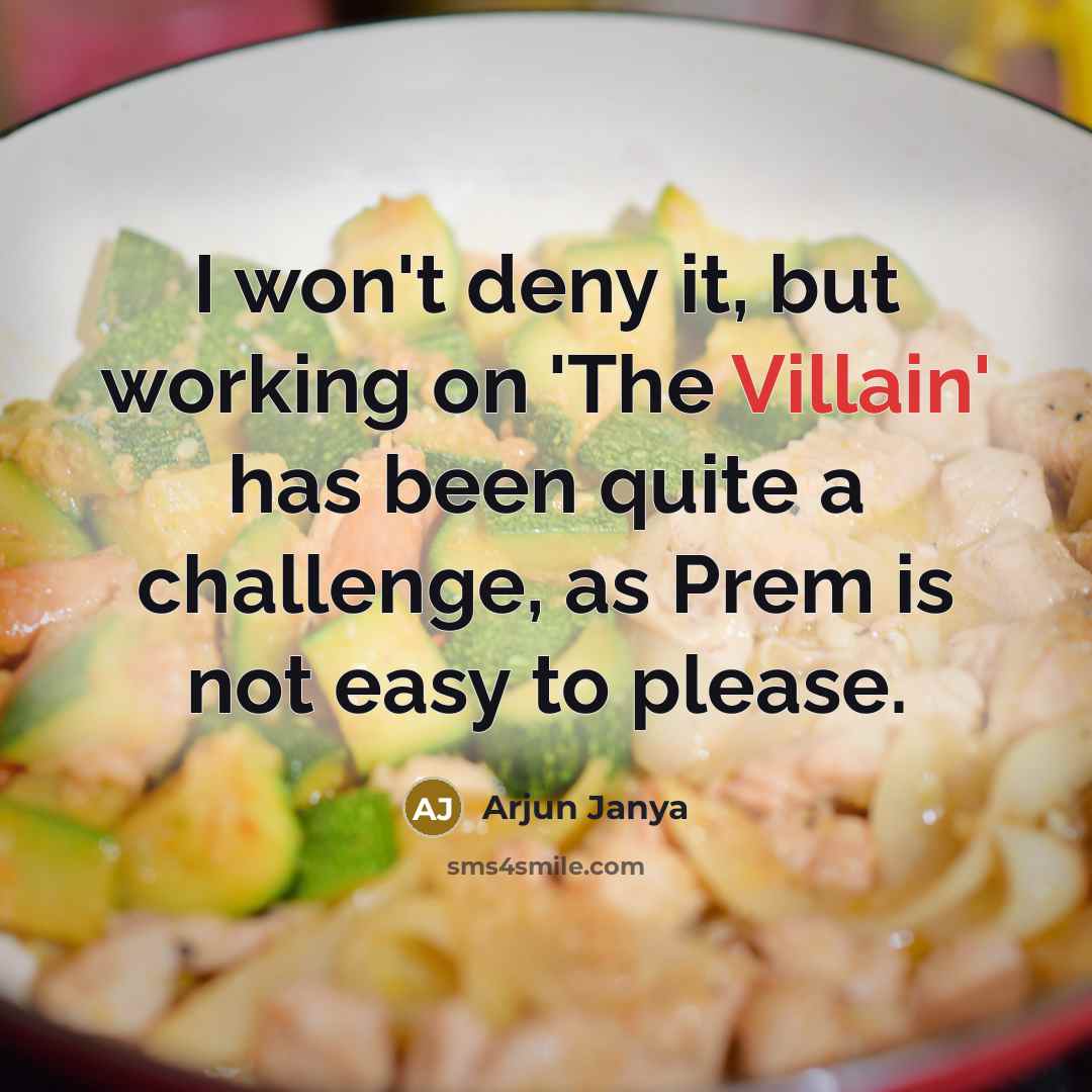 “I won't deny it, but working on 'The Villain' has…” quote by Arjun Janya