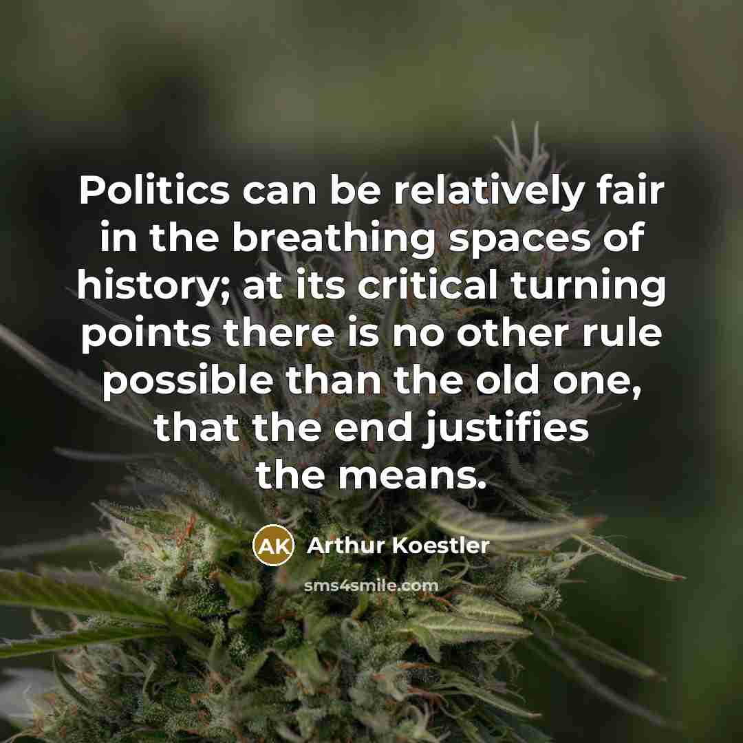 “Politics can be relatively fair in the breathing spaces of…” quote by Arthur Koestler