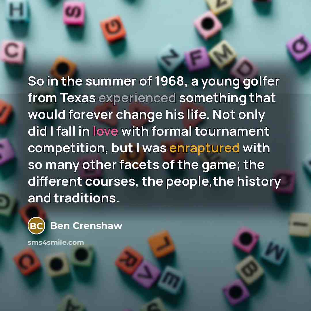 “So in the summer of 1968, a young golfer from…” quote by Ben Crenshaw