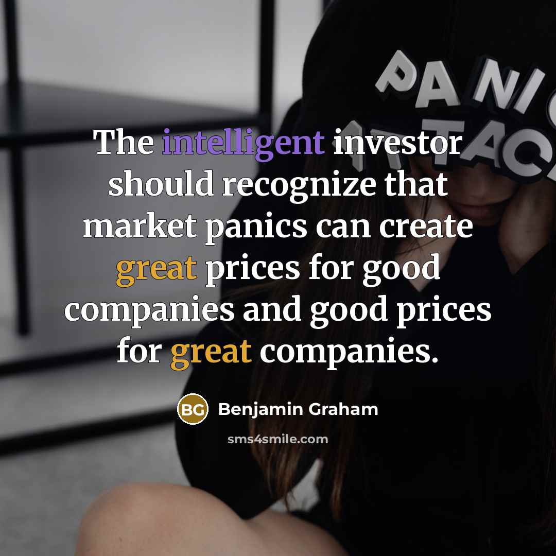 “The intelligent investor should recognize that market panics can create…” quote by Benjamin Graham
