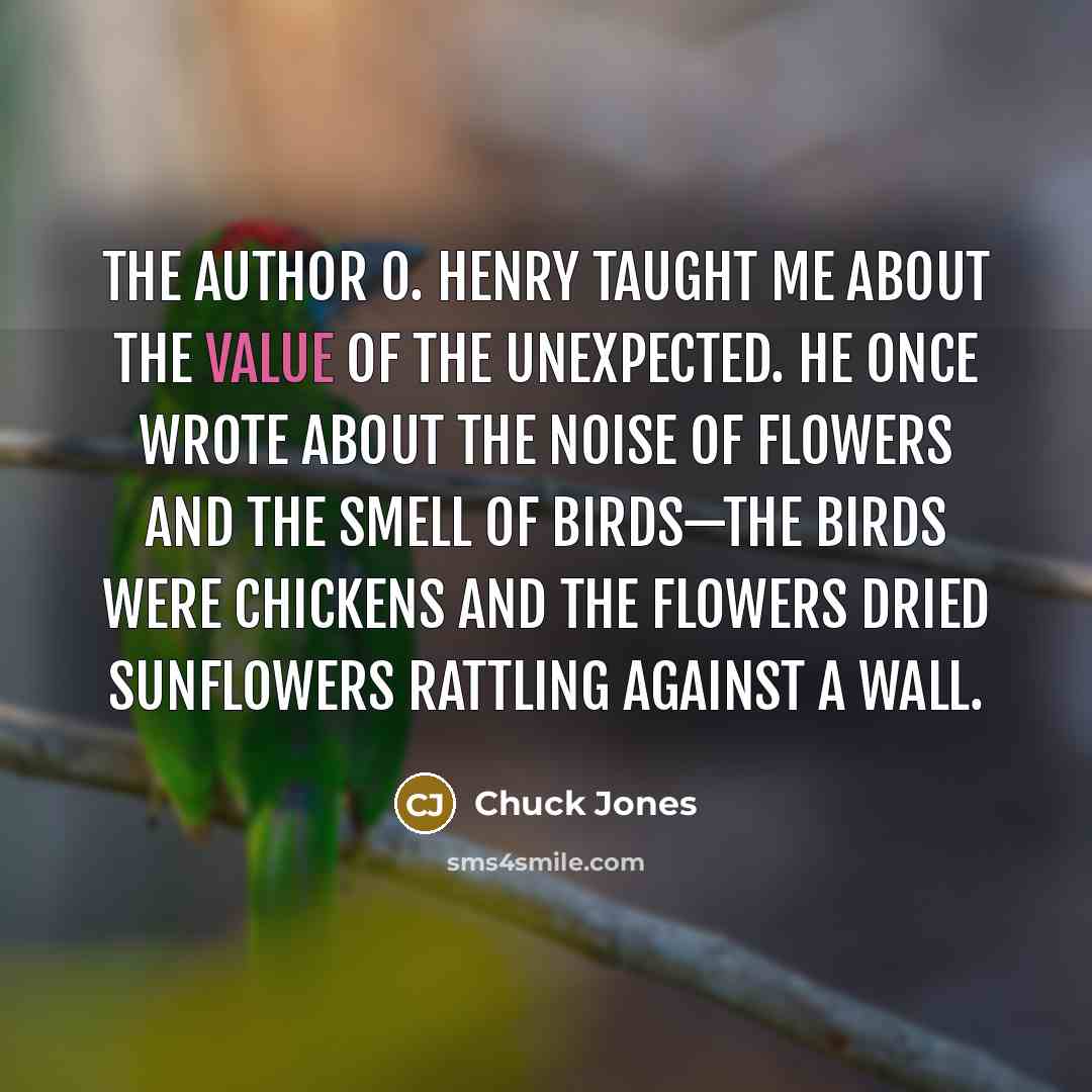 “The author O. Henry taught me about the value of…” quote by Chuck Jones