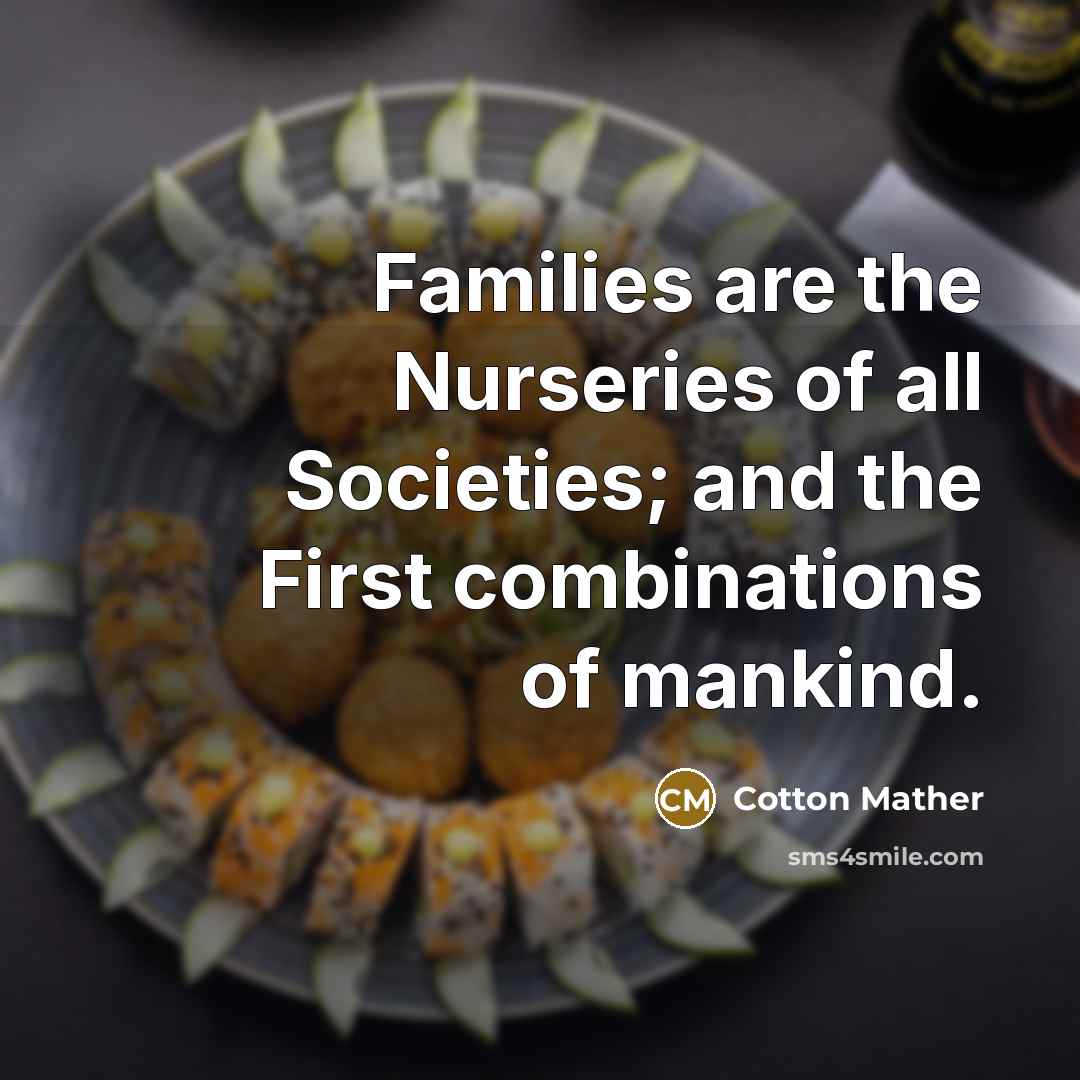 “Families are the Nurseries of all Societies; and the First…” quote by Cotton Mather