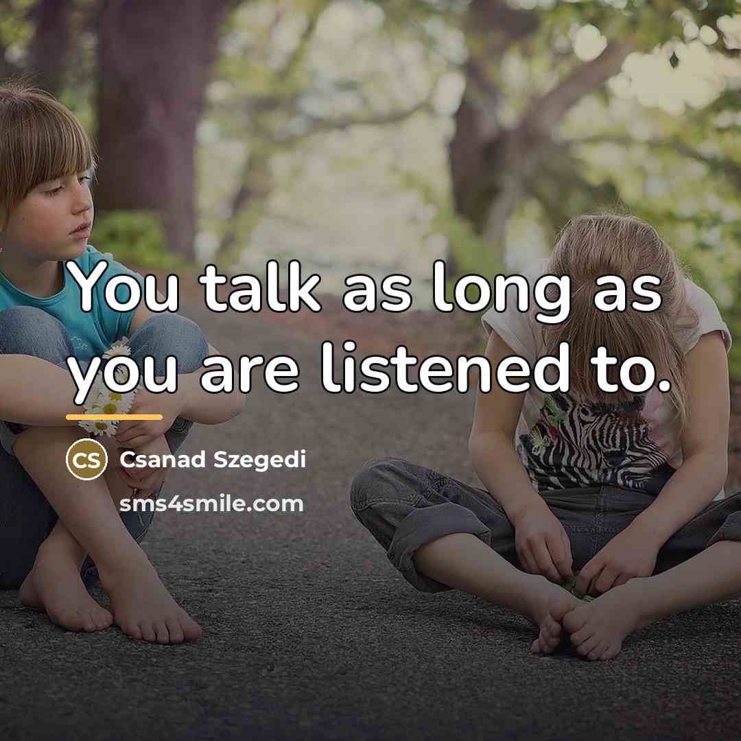 “You talk as long as you are listened to.…” quote by Csanad Szegedi
