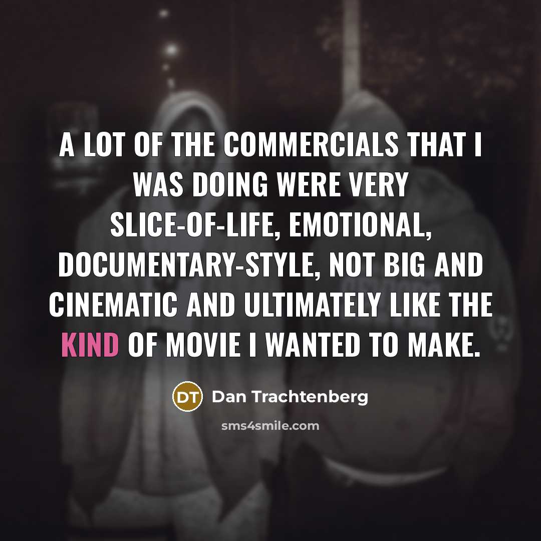“A lot of the commercials that I was doing were…” quote by Dan Trachtenberg