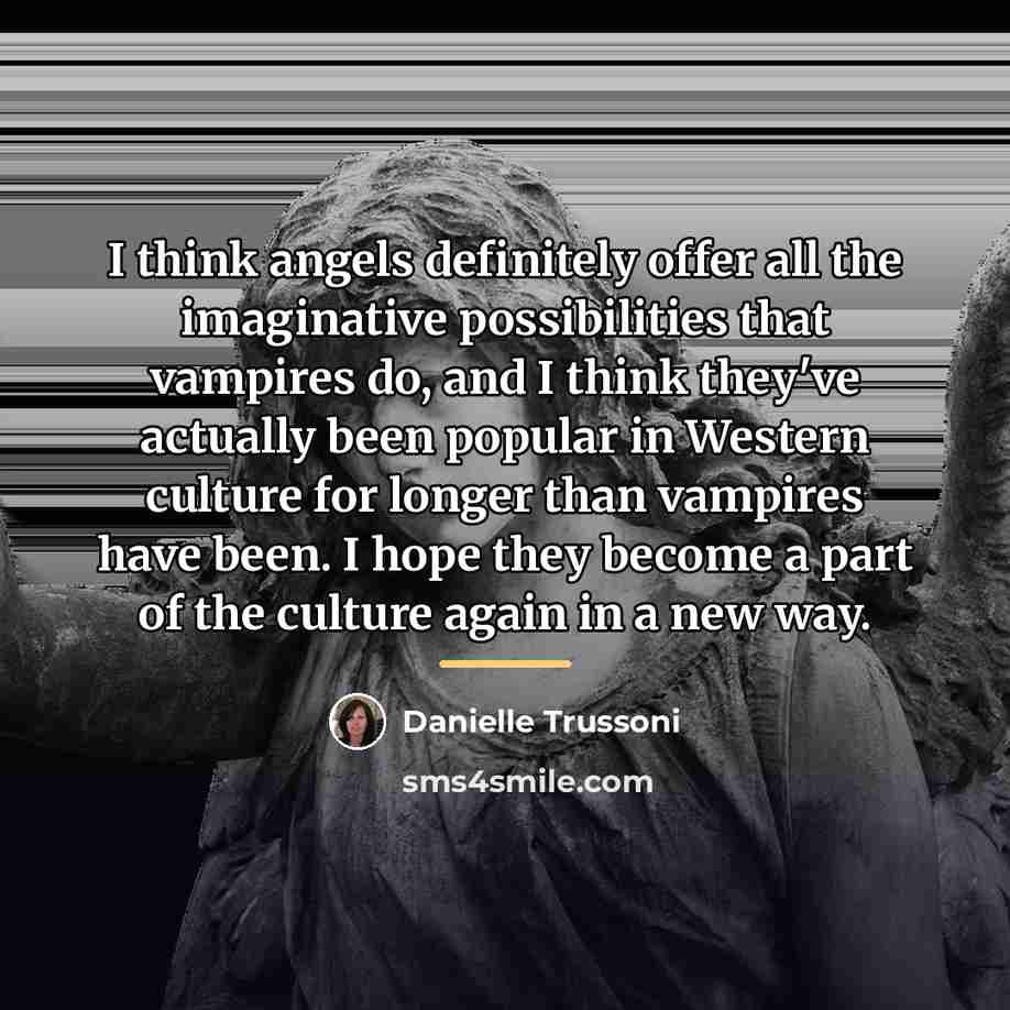 “I think angels definitely offer all the imaginative possibilities that…” quote by Danielle Trussoni