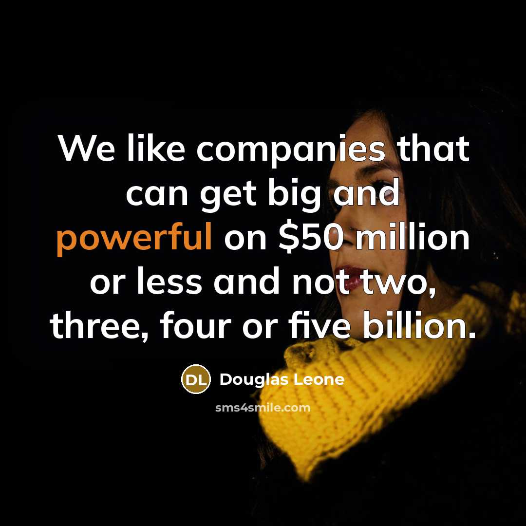 “We like companies that can get big and powerful on…” quote by Douglas Leone