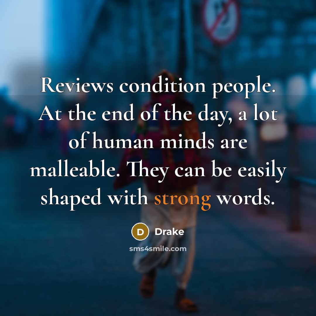“Reviews condition people. At the end of the day, a…” quote by Drake