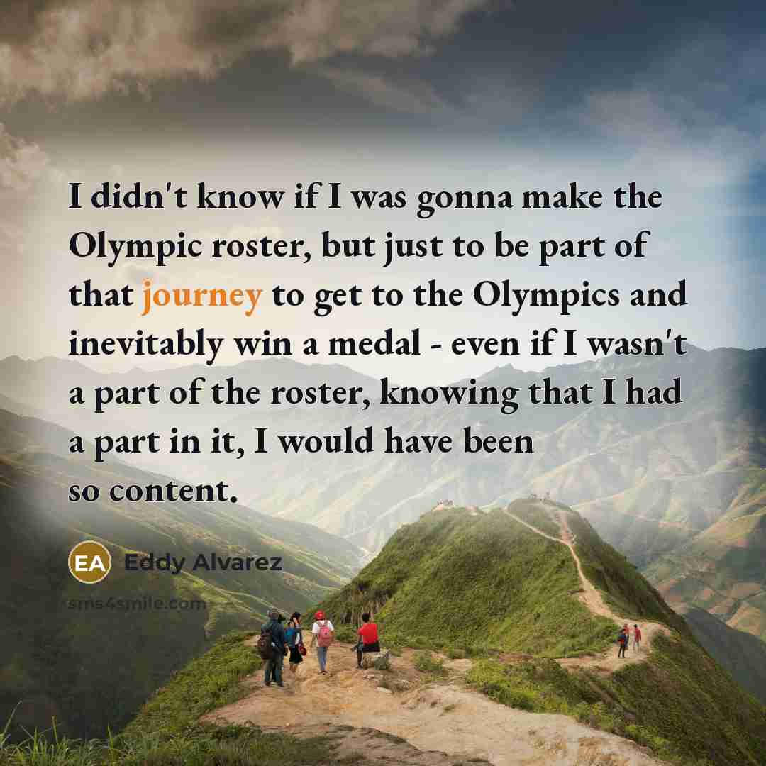 “I didn't know if I was gonna make the Olympic…” quote by Eddy Alvarez