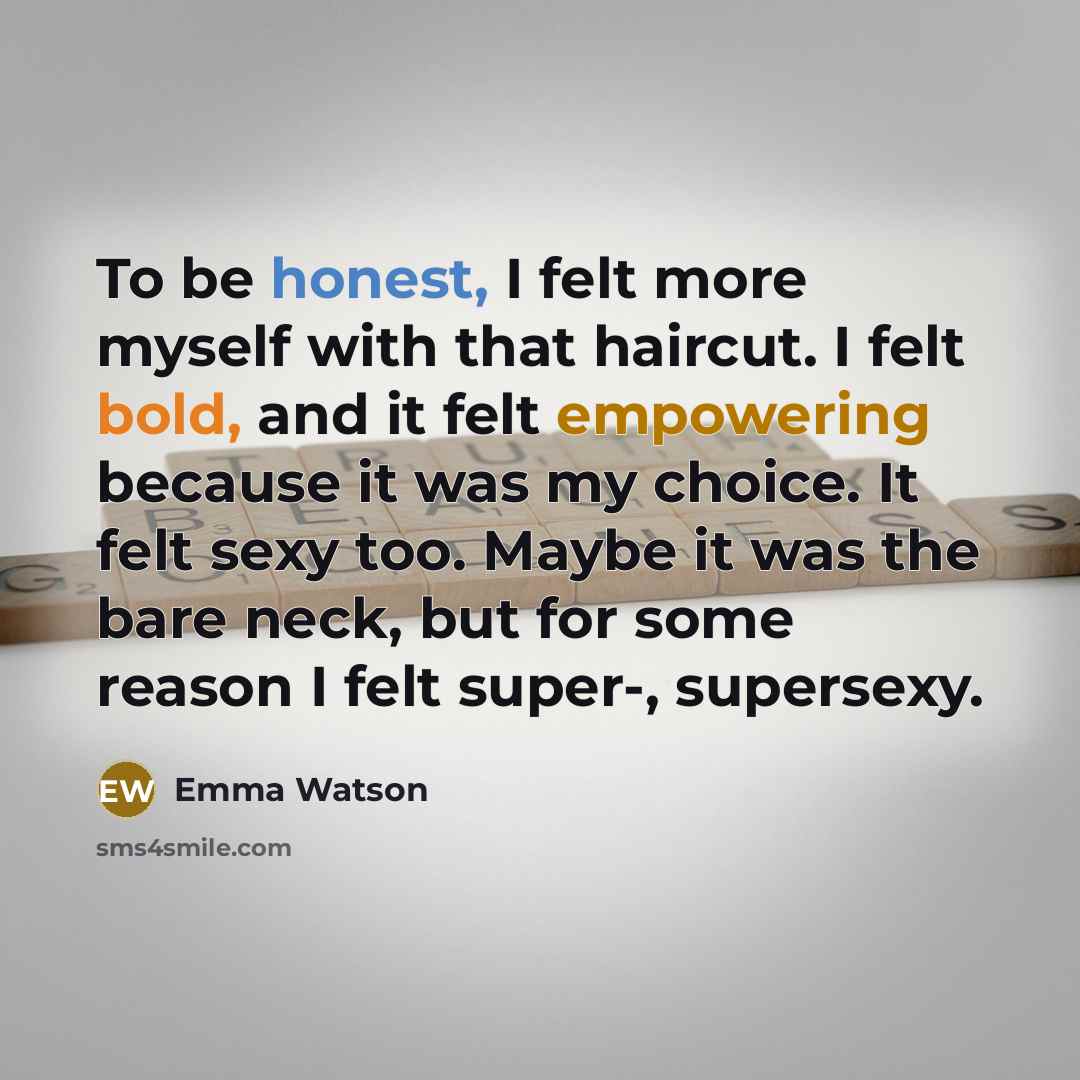 “To be honest, I felt more myself with that haircut.…” quote by Emma Watson