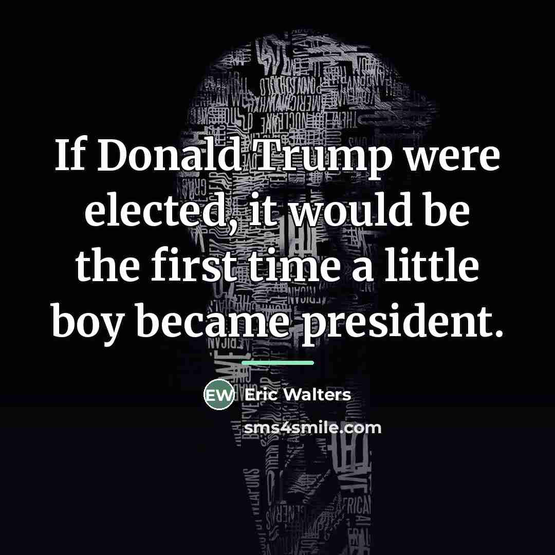 “If Donald Trump were elected, it would be the first…” quote by Eric Walters