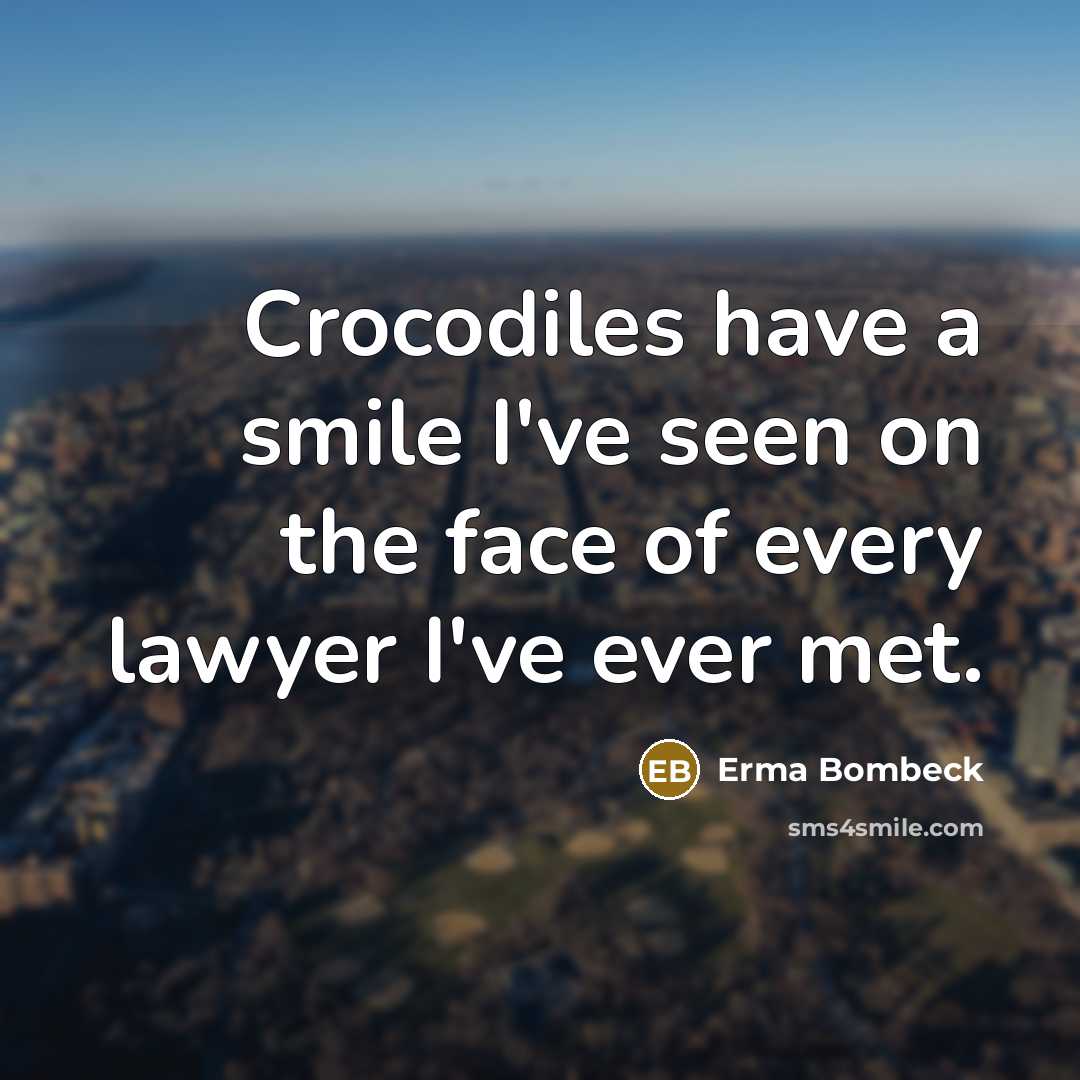 “Crocodiles have a smile I've seen on the face of…” quote by Erma Bombeck