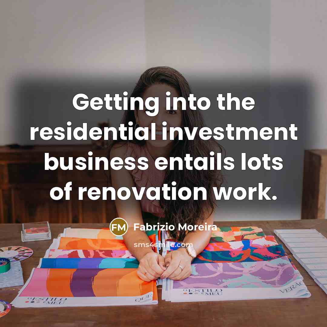 “Getting into the residential investment business entails lots of renovation…” quote by Fabrizio Moreira