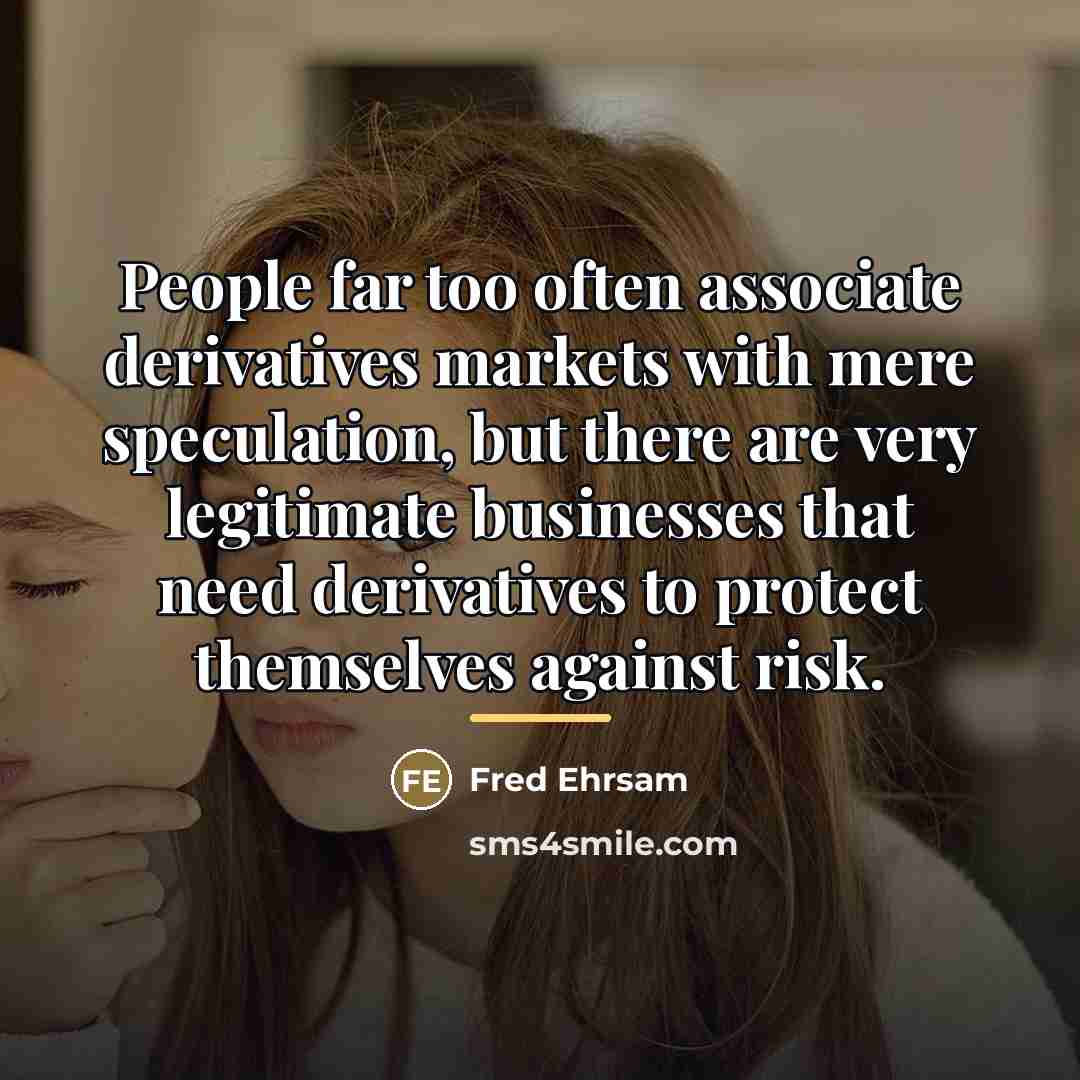 “People far too often associate derivatives markets with mere speculation,…” quote by Fred Ehrsam