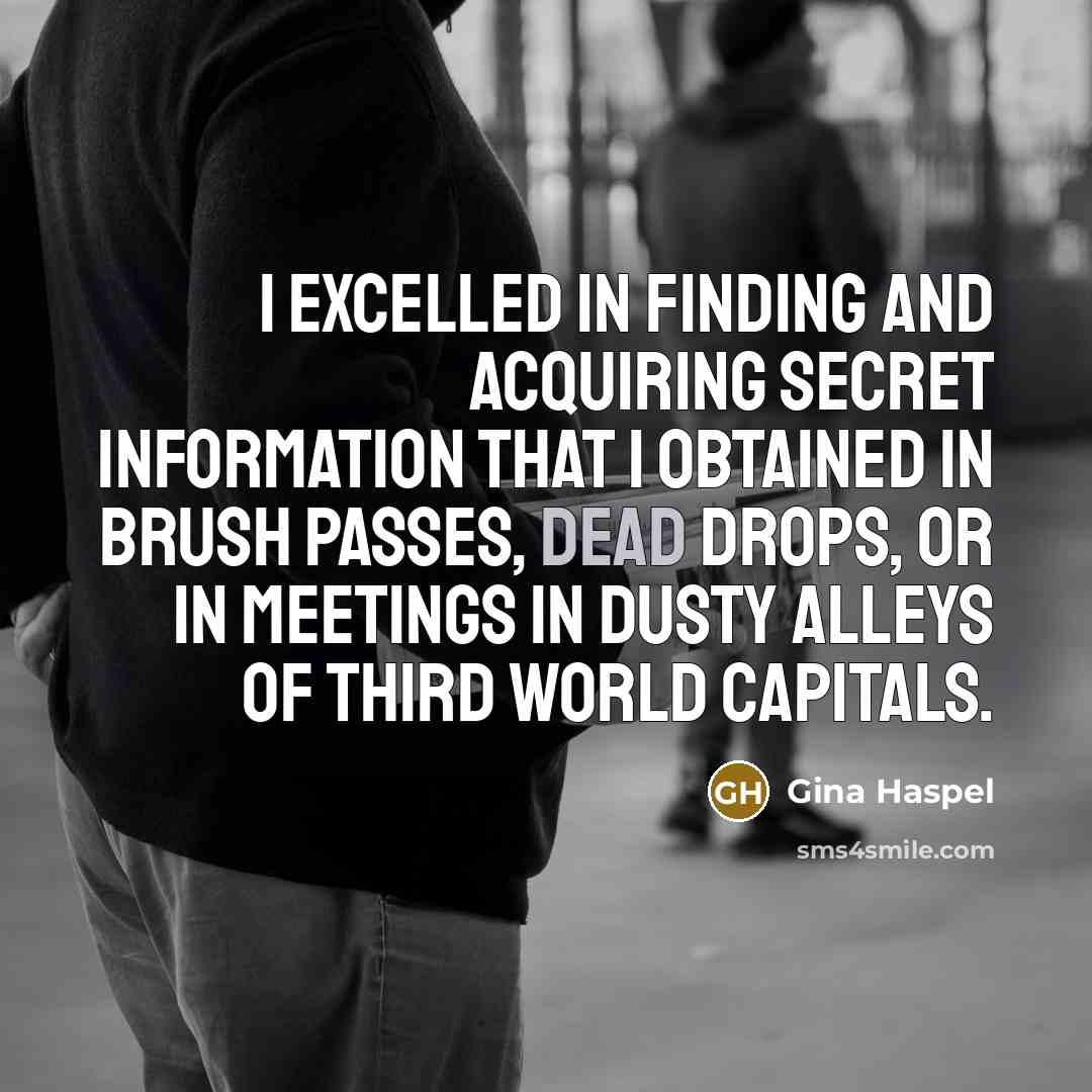 “I excelled in finding and acquiring secret information that I…” quote by Gina Haspel