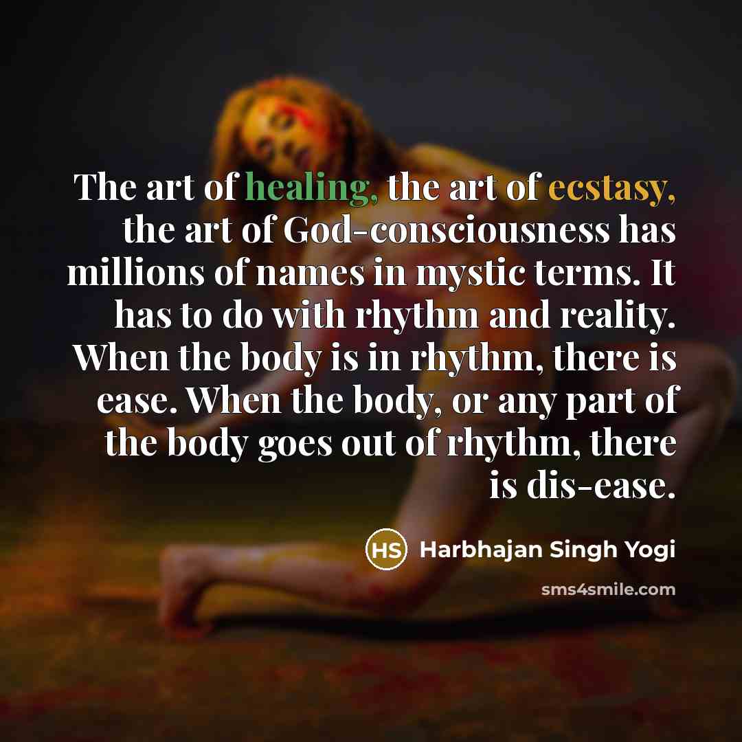 “The art of healing, the art of ecstasy, the art…” quote by Harbhajan Singh Yogi