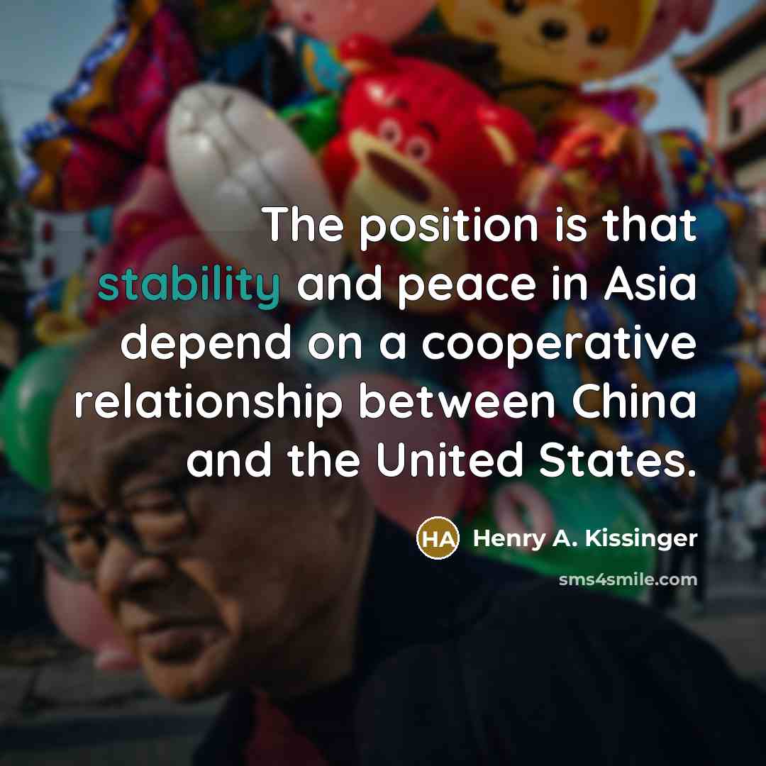 “The position is that stability and peace in Asia depend…” quote by Henry A. Kissinger