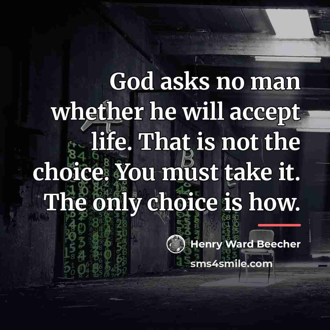 “God asks no man whether he will accept life. That…” quote by Henry Ward Beecher