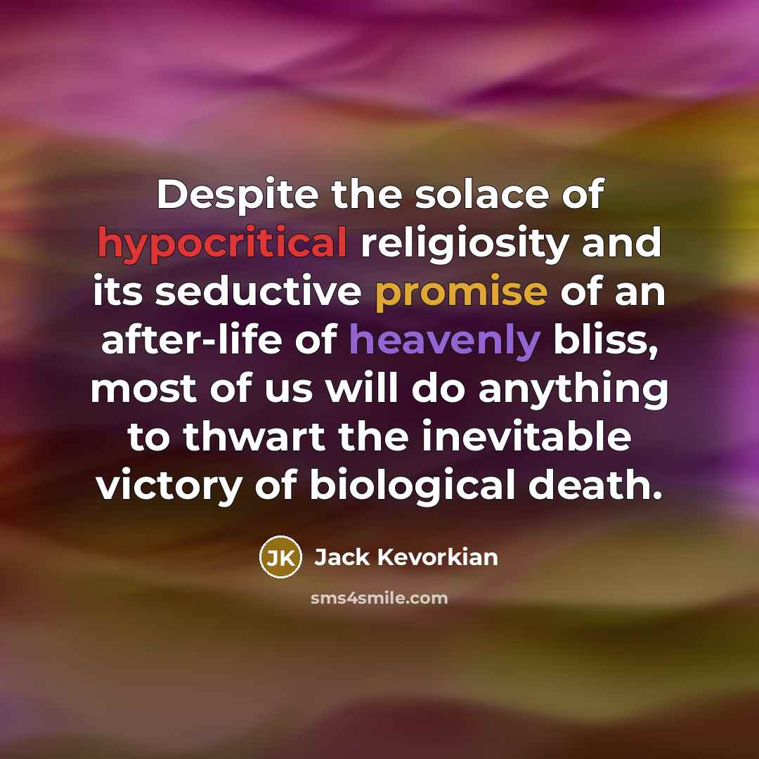 “Despite the solace of hypocritical religiosity and its seductive promise…” quote by Jack Kevorkian