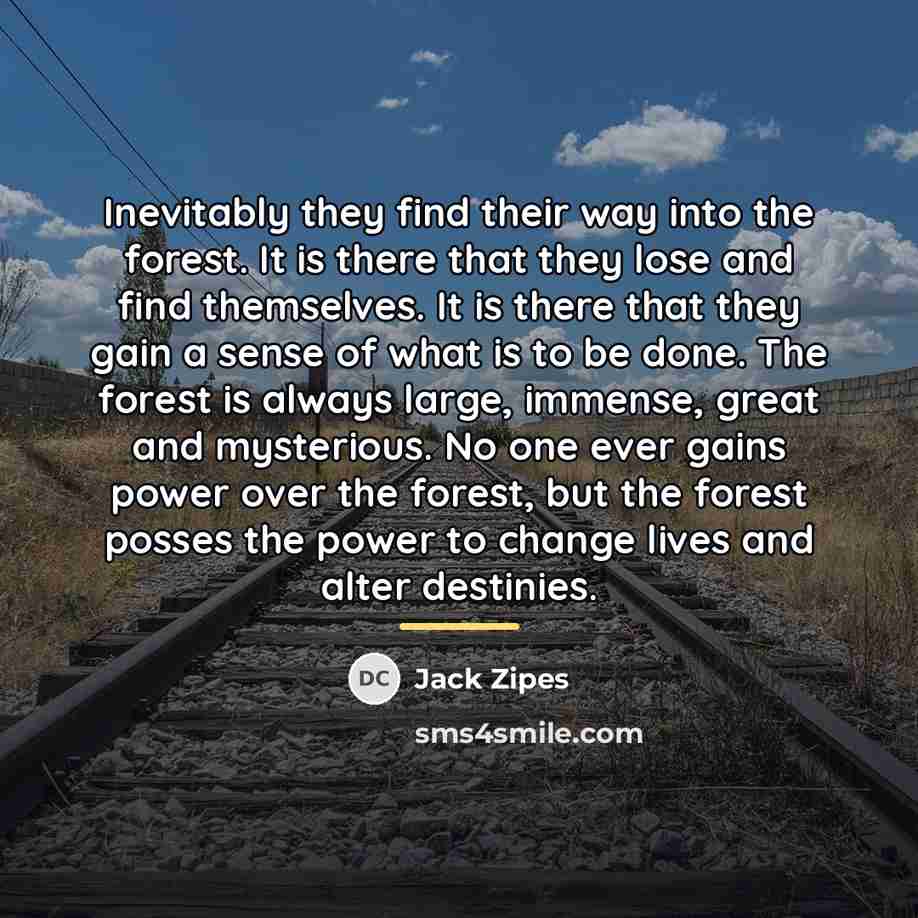 “Inevitably they find their way into the forest. It is…” quote by Jack Zipes