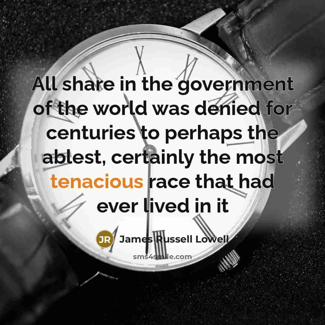 “All share in the government of the world was denied…” quote by James Russell Lowell