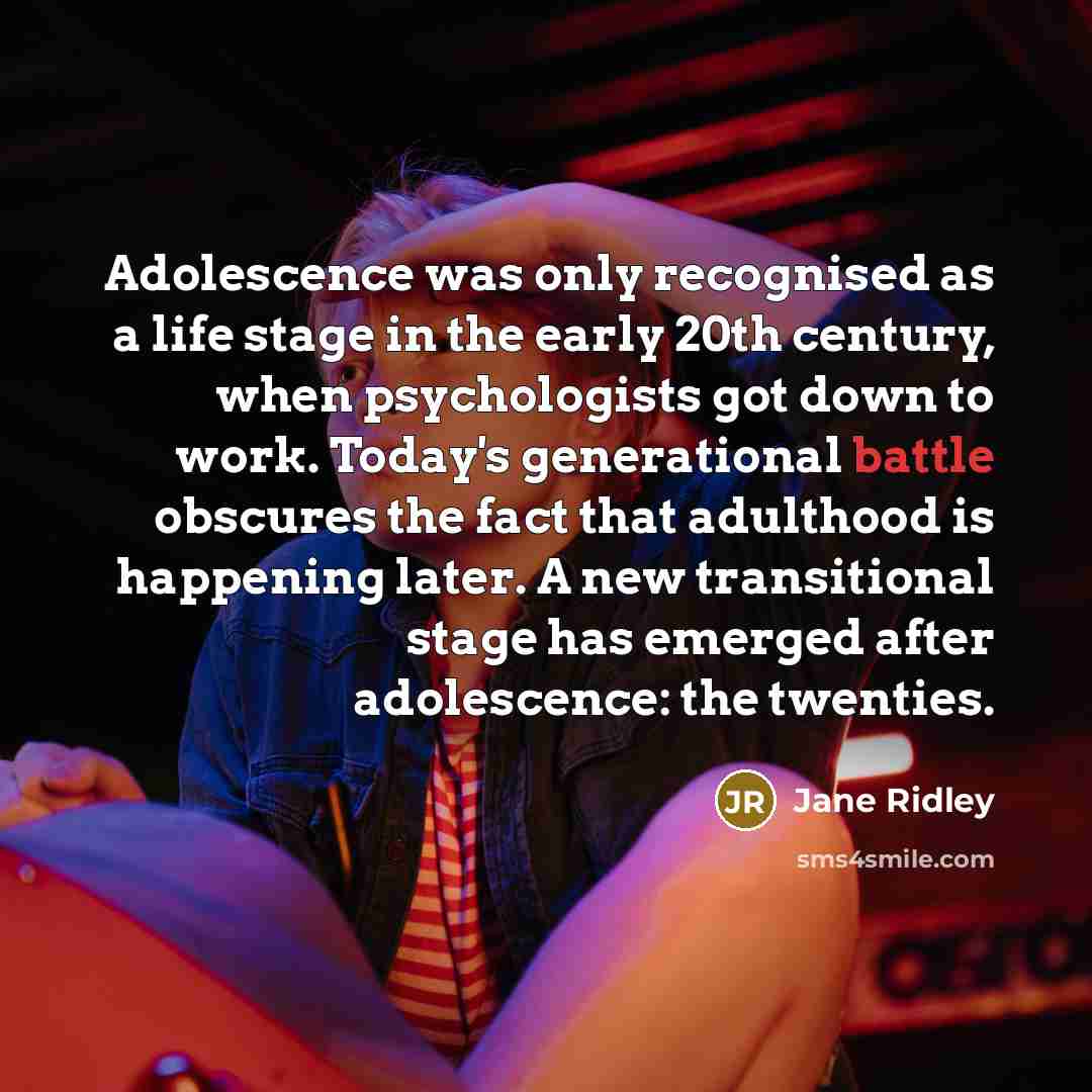 “Adolescence was only recognised as a life stage in the…” quote by Jane Ridley