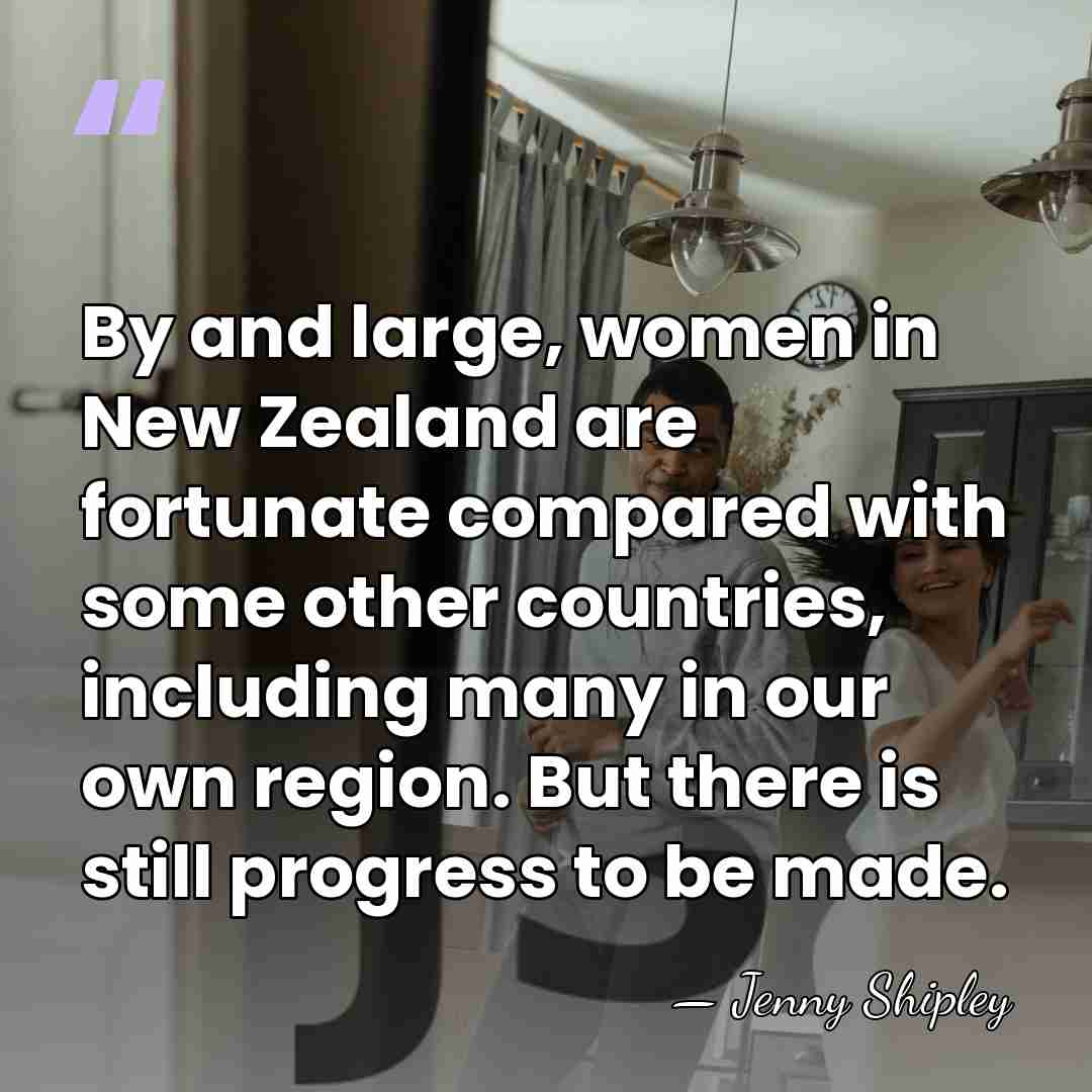 By and large, women in New Zealand are fortunate compared with some&hellip; - Jenny Shipley