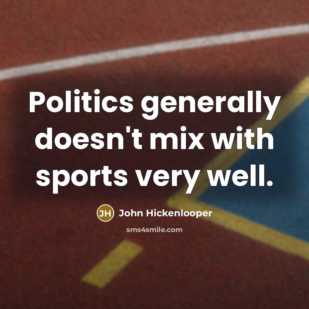“Politics generally doesn't mix with sports very well.” quote by John Hickenlooper