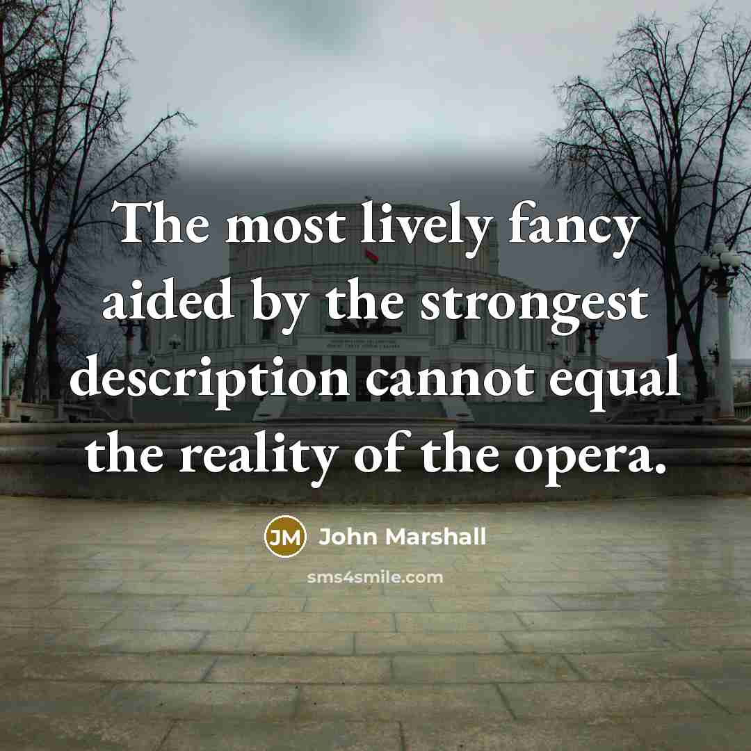 “The most lively fancy aided by the strongest description cannot…” quote by John Marshall