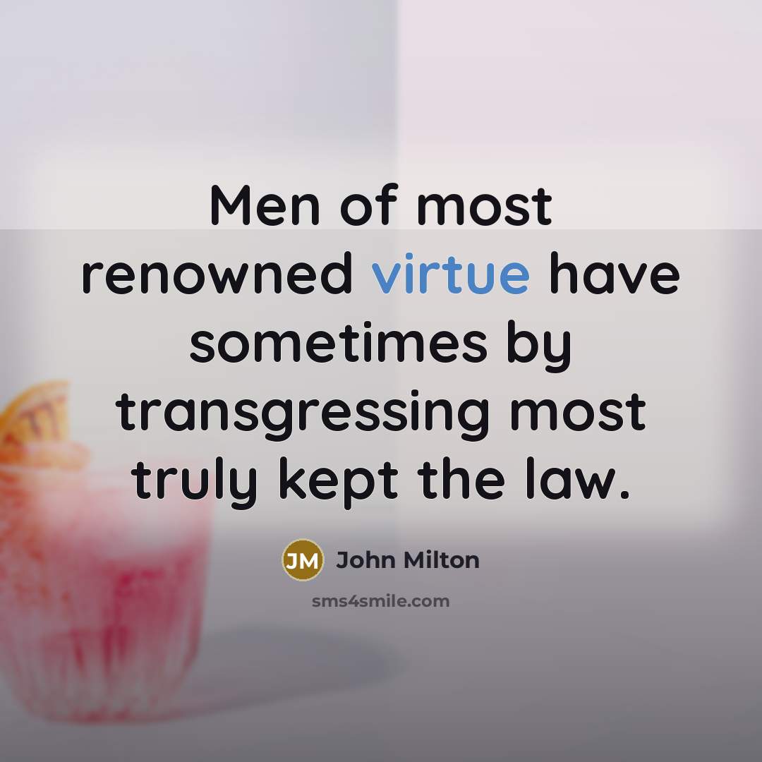 “Men of most renowned virtue have sometimes by transgressing most…” quote by John Milton