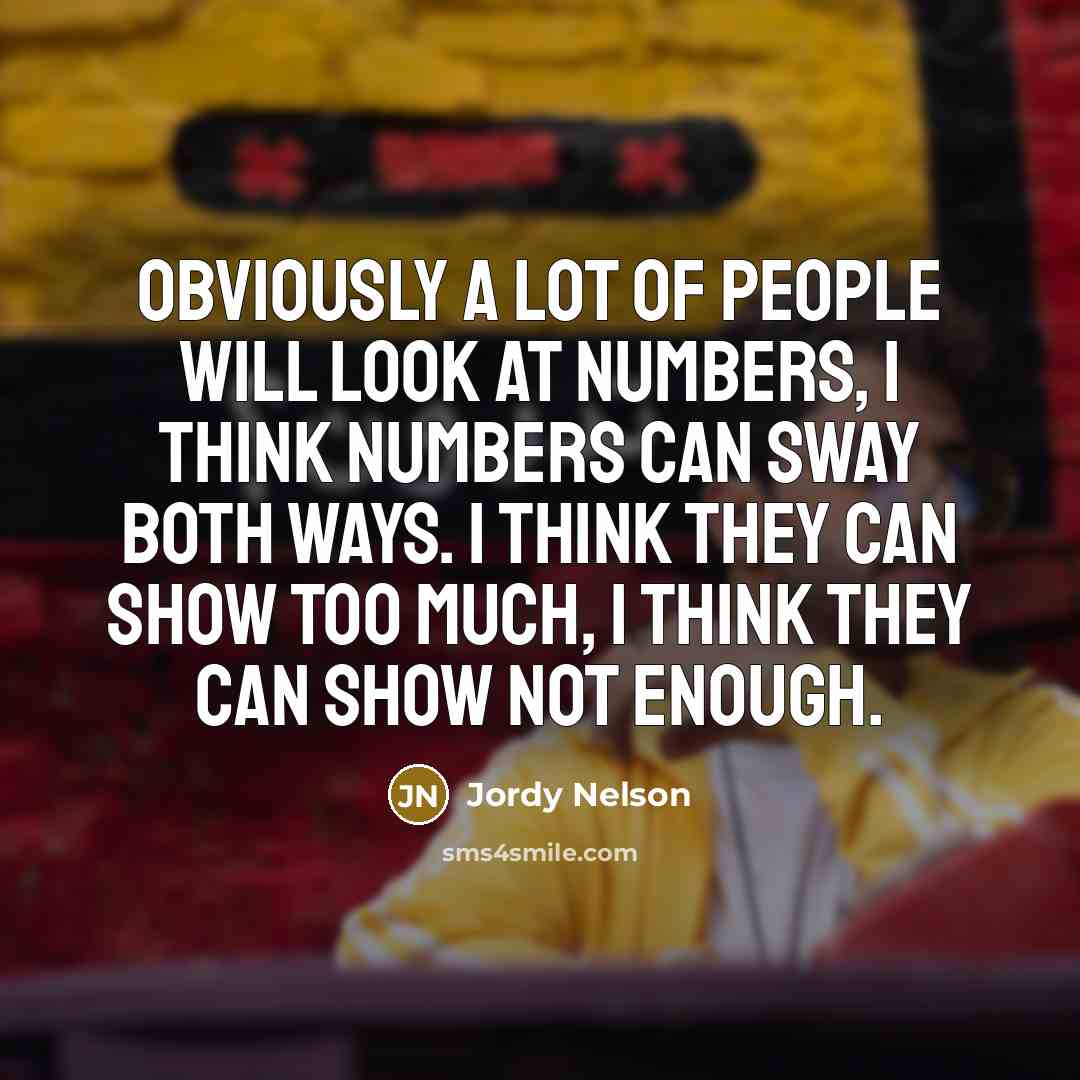 “Obviously a lot of people will look at numbers, I…” quote by Jordy Nelson