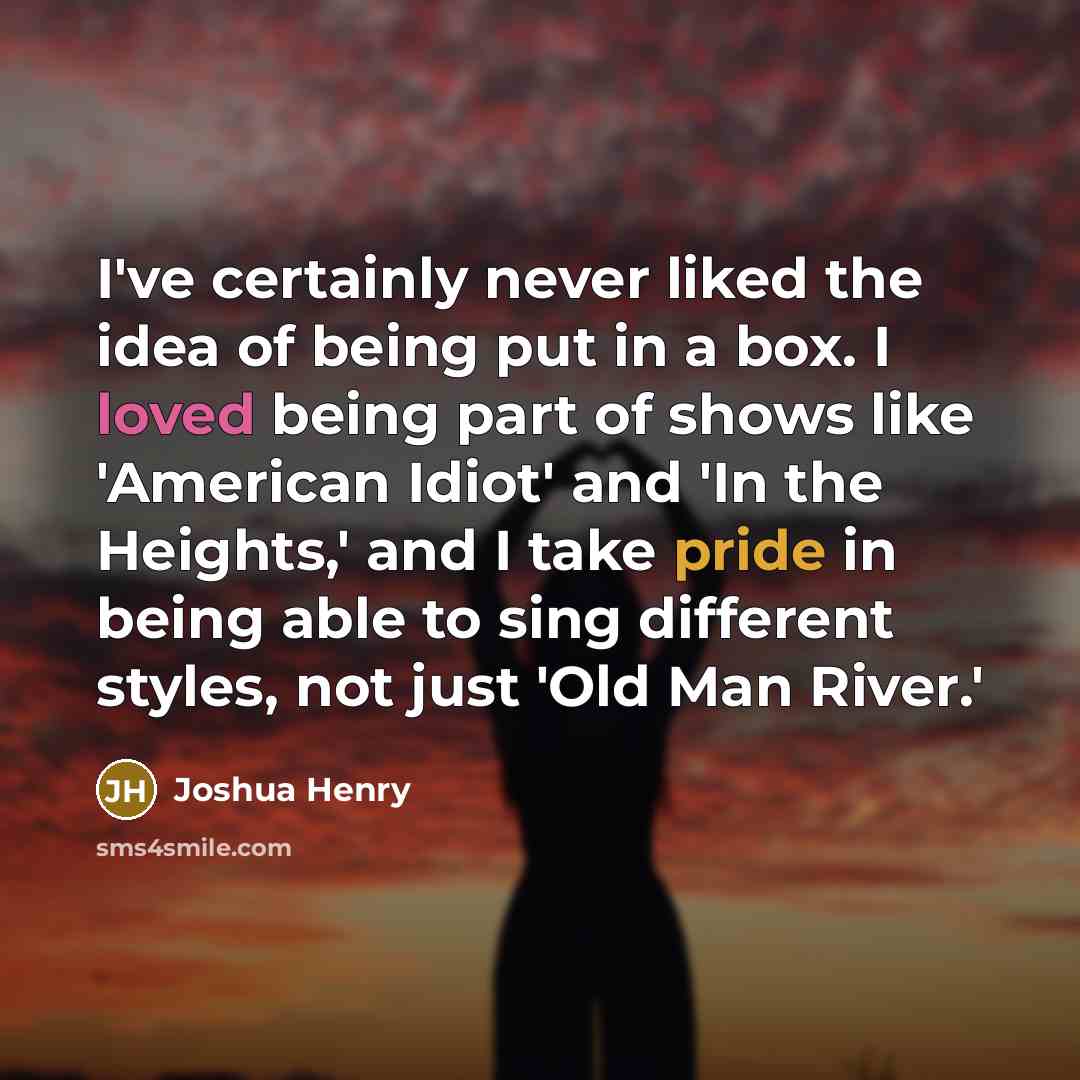 “I've certainly never liked the idea of being put in…” quote by Joshua Henry