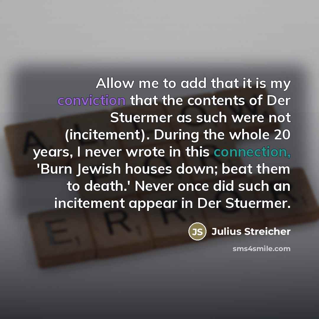 “Allow me to add that it is my conviction that…” quote by Julius Streicher