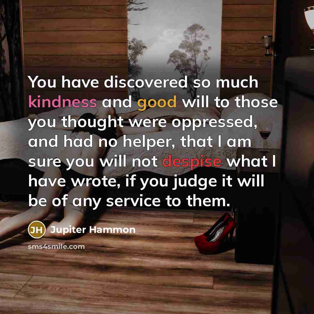 “You have discovered so much kindness and good will to…” quote by Jupiter Hammon