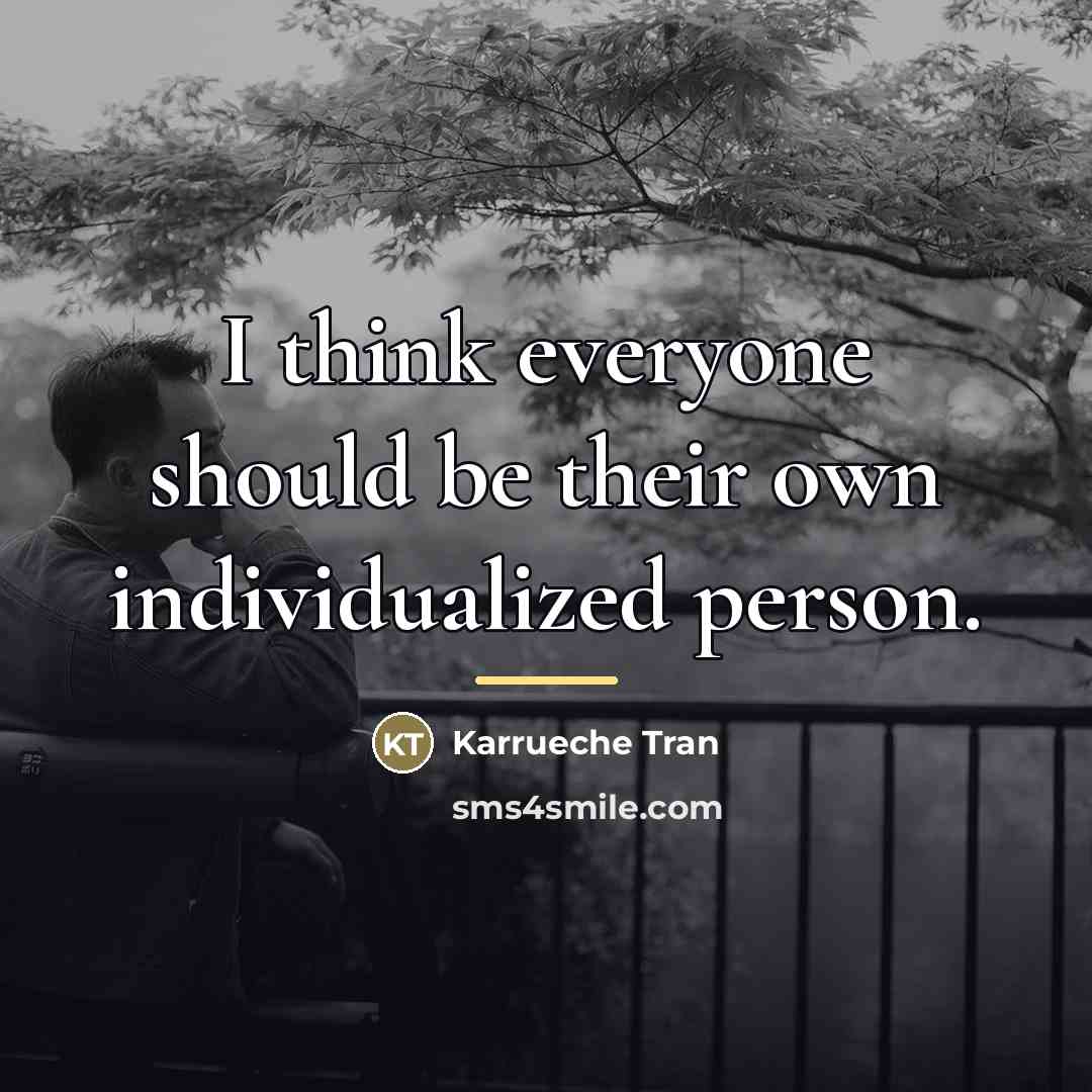 “I think everyone should be their own individualized person.…” quote by Karrueche Tran